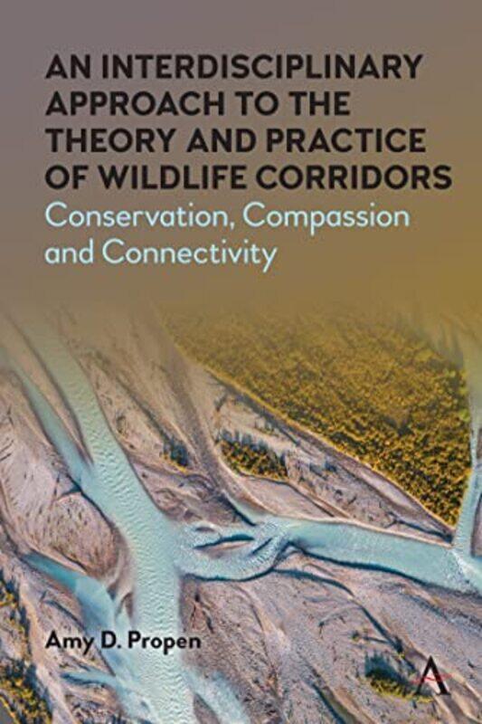 

An Interdisciplinary Approach to the Theory and Practice of Wildlife Corridors by David P Department od Physics and Mathematics College of the Atlanti