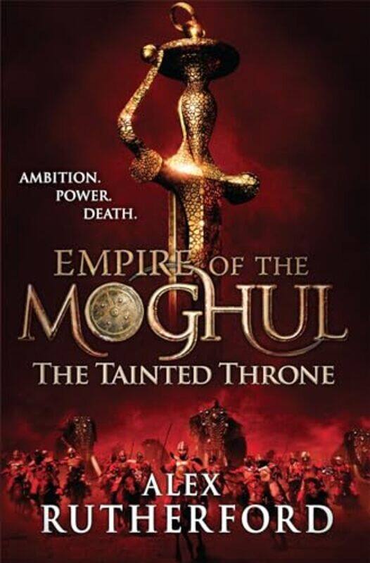 

Empire of the Moghul The Tainted Throne by Alex Rutherford-Paperback