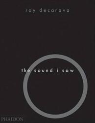 THE SOUND I SAW.paperback,By :DECARAVA ROY