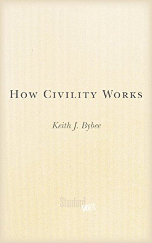 

How Civility Works by Keith J Bybee-Paperback