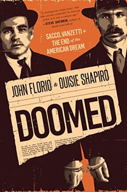 

Doomed Sacco Vanzetti And The End Of The American Dream by John FlorioOuisie Shapiro-Hardcover