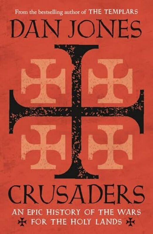 

Crusaders An Epic History of the Wars for the Holy Lands by Dan Jones Paperback