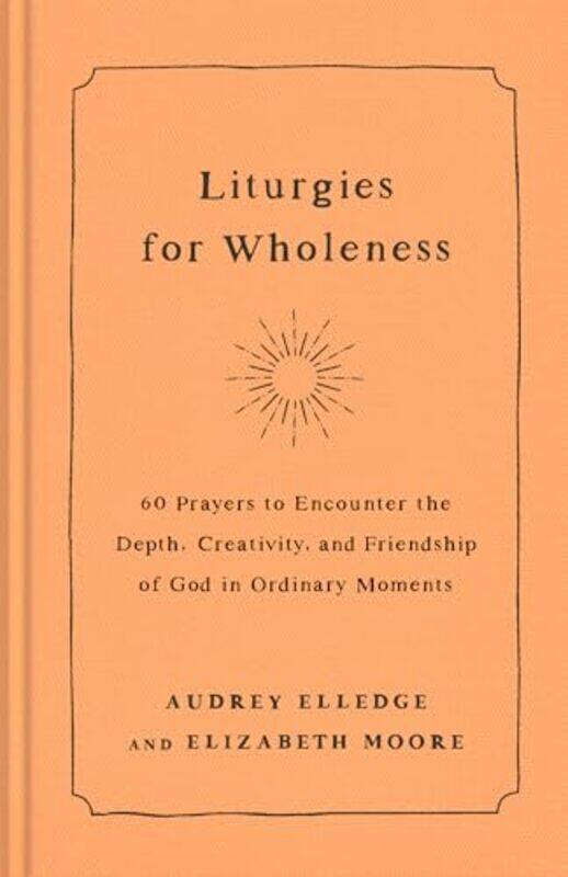 

Liturgies For Wholeness By Elledge Audrey - Hardcover