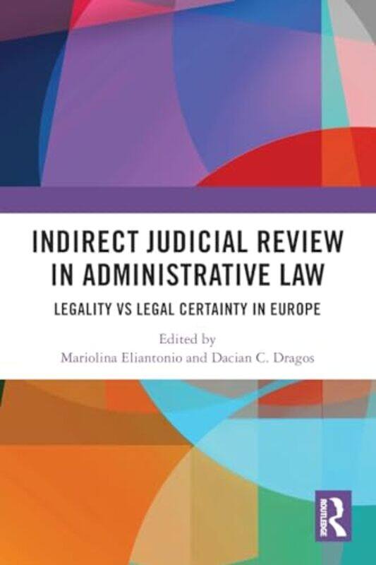 

Indirect Judicial Review in Administrative Law by Mariolina EliantonioDacian Dragos-Paperback