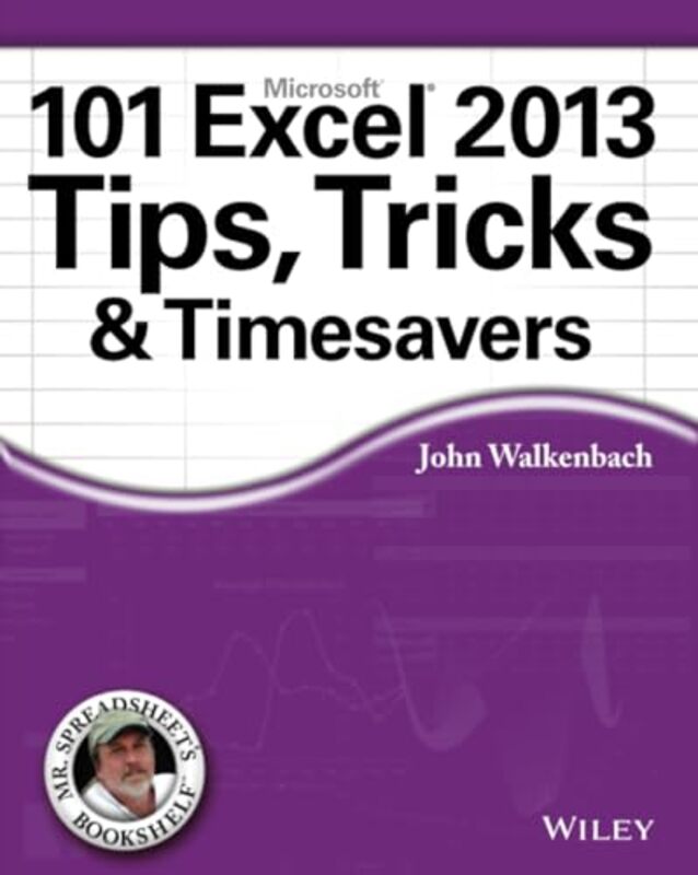 101 Excel 2013 Tips Tricks And Timesavers by John (J-Walk and Associates, Inc, San Diego, CA) Walkenbach-Paperback