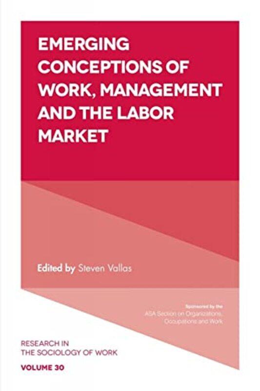 

Emerging Conceptions of Work Management and the Labor Market by Angela MacmillanAngela Macmillan-Paperback