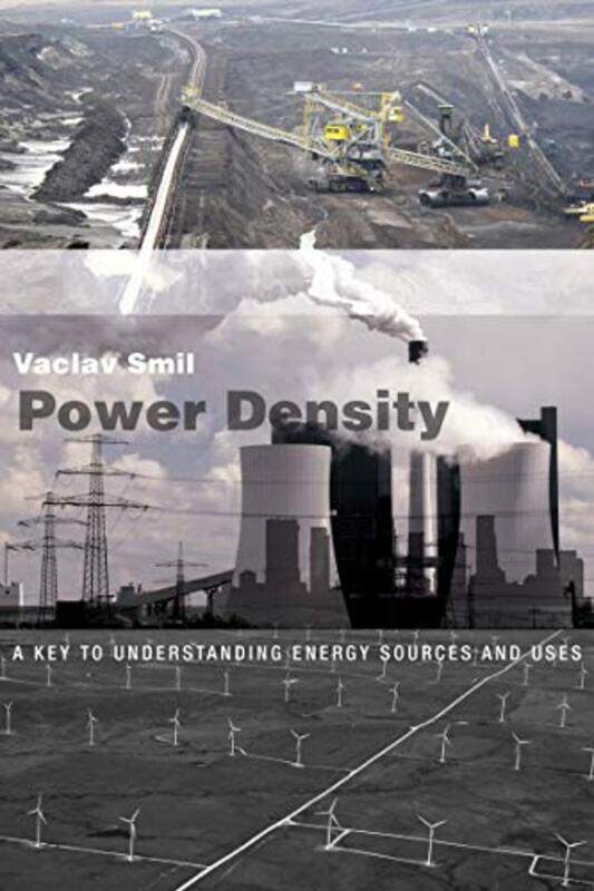 

Power Density A Key To Understanding Energy Sources And Uses By Smil, Vaclav (Distinguished Professor Emeritus, University Of Manitoba) Paperback