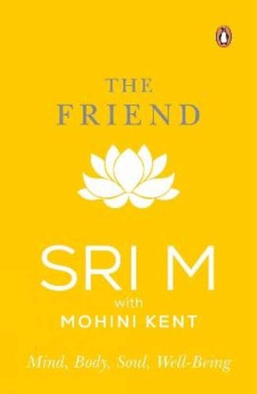 

The Friend Mind Body Soul Well Being by Sri M With Mohini Kent - Paperback