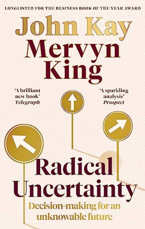 

Radical Uncertainty Decisionmaking For An Unknowable Future, Paperback by King, Mervyn - Kay, John