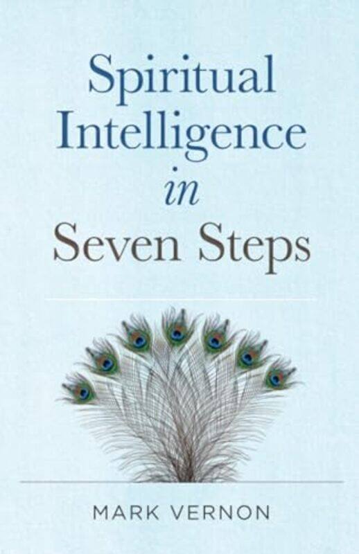 

Spiritual Intelligence In Seven Steps by Mark Vernon-Paperback