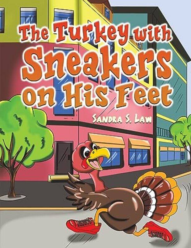 

The Turkey with Sneakers on His Feet by Sandra S Law-Paperback
