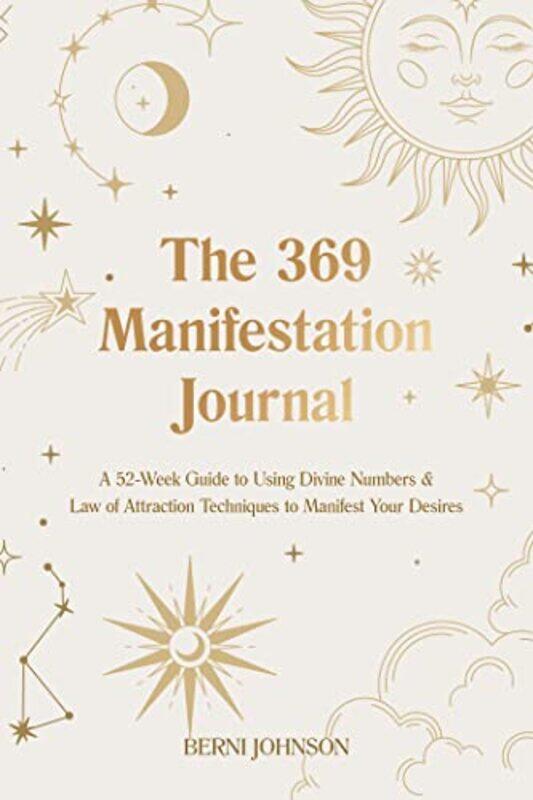 

The 369 Manifestation Journal A 52Week Guide To Using Divine Numbers And Law Of Attraction Techniq by Johnson, Berni..Hardcover