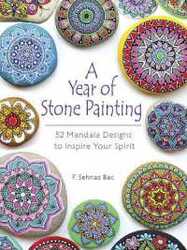 A Year Of Stone Painting 52 Mandala Designs To Inspire Your Spirit