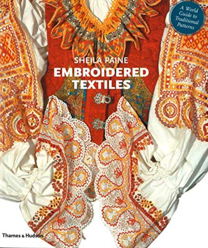 

Embroidered Textiles: A World Guide to Traditional Patterns, Paperback Book, By: Sheila Paine