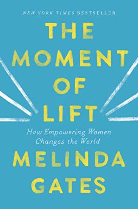 

The Moment Of Lift How Empowering Women Changes The World by Gates, Melinda - Paperback