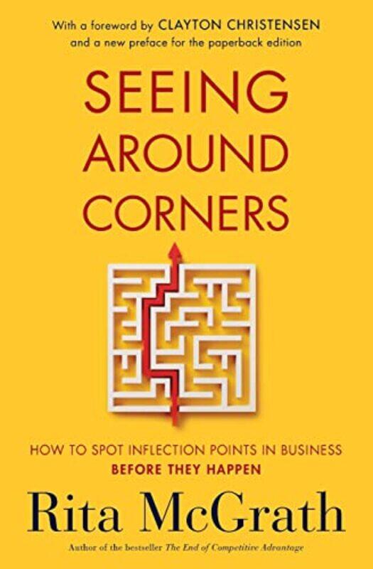 

Seeing Around Corners: How to Spot Inflection Points in Business Before They Happen , Paperback by McGrath, Rita - Christensen, Clayton