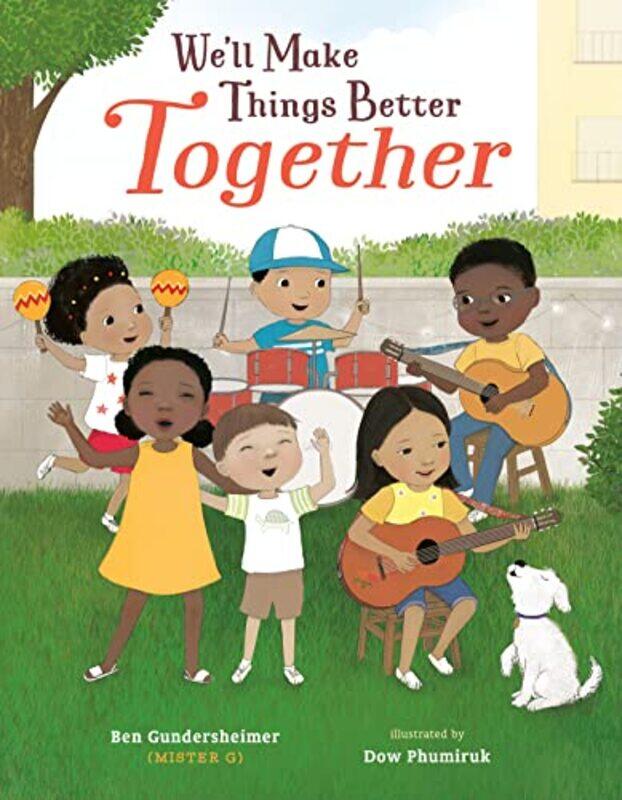 

We'll Make Things Better Together,Hardcover,by:Gundersheimer (Mister G), Ben - Phumiruk, Dow