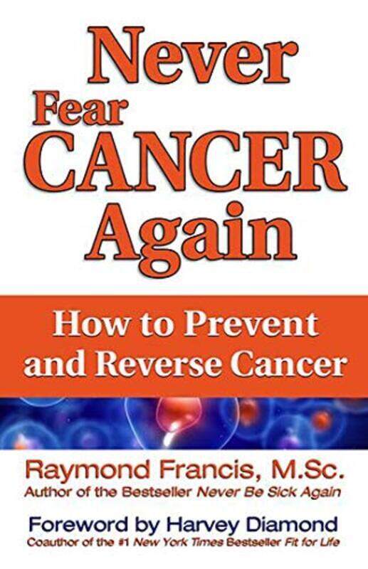 

Never Fear Cancer Again , Paperback by Raymond Francis, MSc