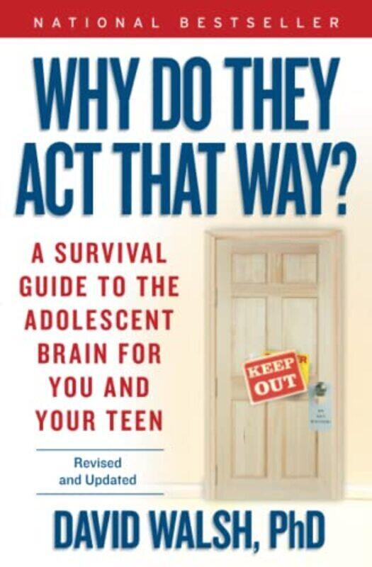 

Why Do They Act That Way A Survival Guide to the Adolescent Brain for You and Your Teen by Walsh, David (University of Derby UK) Paperback