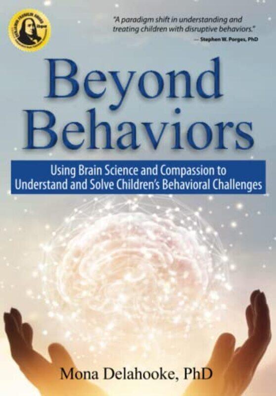 

Beyond Behaviors: Using Brain Science and Compassion to Understand and Solve Childrens Behavioral C,Paperback by Delahooke, Mona