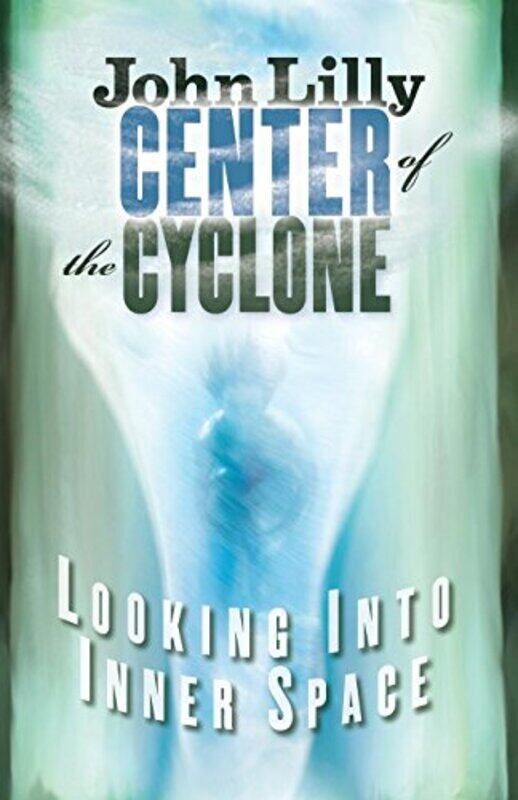 

Center of the Cyclone by MD John C Lilly-Paperback