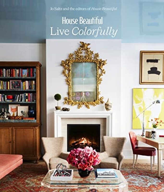 House Beautiful: Live Colorfully Hardcover by Editors of HB
