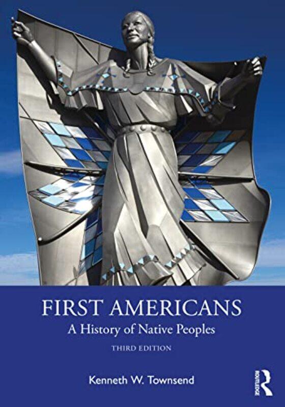 

First Americans A History of Native Peoples by Kenneth W Townsend-Paperback