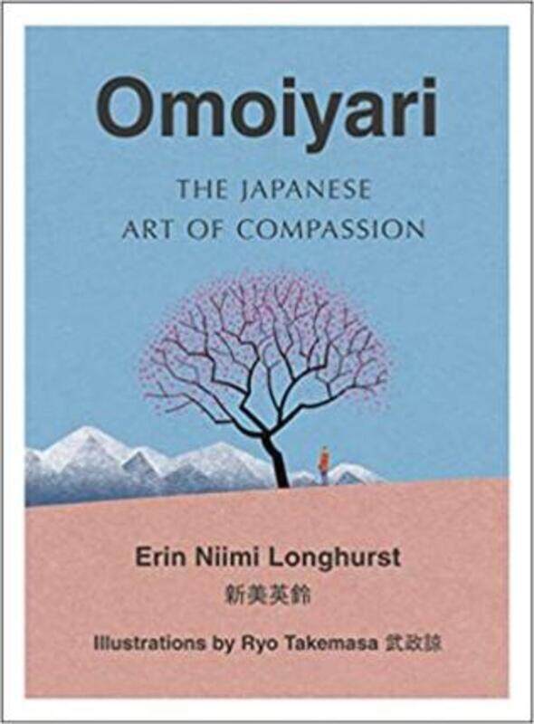 

Omoiyari: The Japanese Art of Compassion.Hardcover,By :Longhurst, Erin Niimi