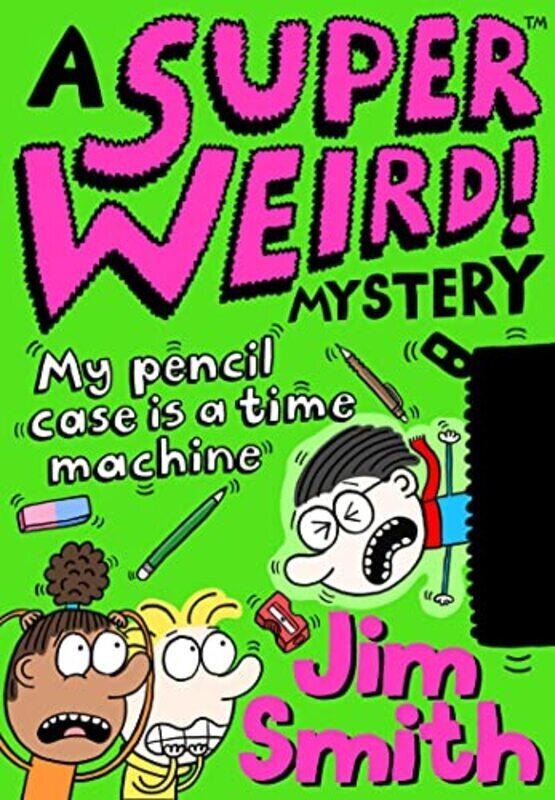 

Super Weird! Mystery: My Pencil Case is a Time Machine , Paperback by Jim Smith