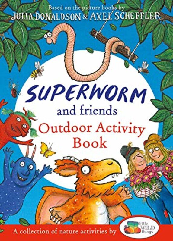 

Superworm and Friends Outdoor Activity Book Little Wild Things by Julia DonaldsonAxel Scheffler-Paperback