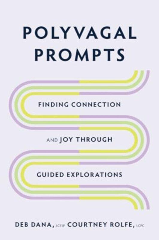 

Polyvagal Prompts Finding Connection and Joy through Guided Exploration by Dana, Deb - Rolfe, Courtney - Paperback