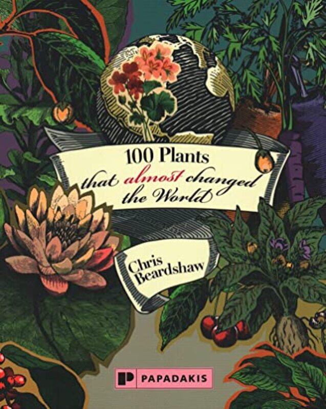

100 Plants that Almost Changed the World by M -Paperback