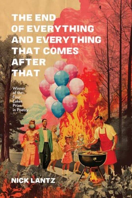 

The End of Everything and Everything That Comes after That by Nick Lantz-Paperback