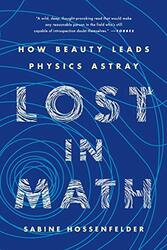 Lost in Math: How Beauty Leads Physics Astray,Paperback by Hossenfelder, Sabine