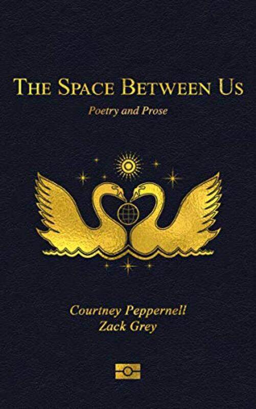 

The Space Between Us: Poetry and Prose,Paperback,by:Peppernell, Courtney - Grey, Zack