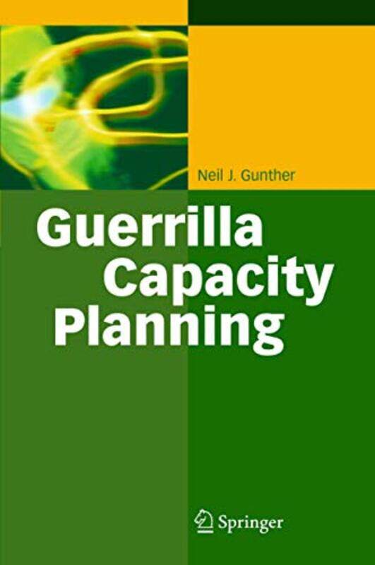 

Guerrilla Capacity Planning by Neil J Gunther-Paperback