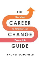 The Career Change Guide Five Steps to Finding Your Dream Job by Schofield, Rachel - Paperback