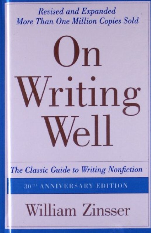 On Writing Well: The Classic Guide to Writing Nonfiction: The Classic Guide to Writing Nonfiction , Hardcover by Zinsser, William