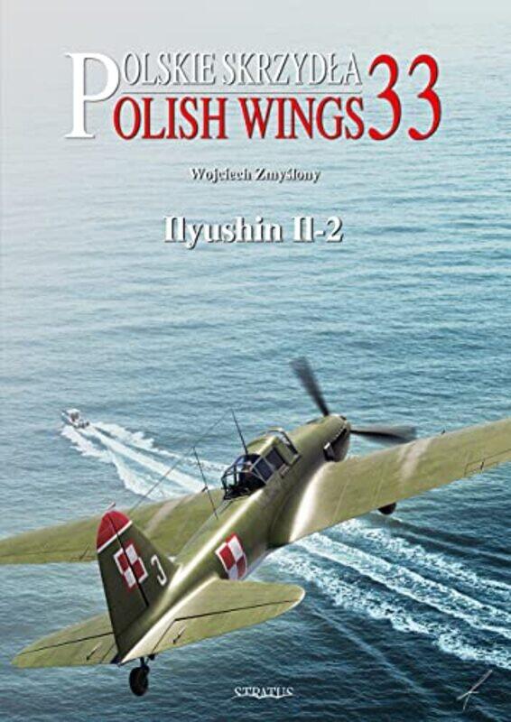 

Polish Wings No 33 Ilyushin Il2 by Wojciech ZmyslonyAndrzej M Olejniczak-Paperback