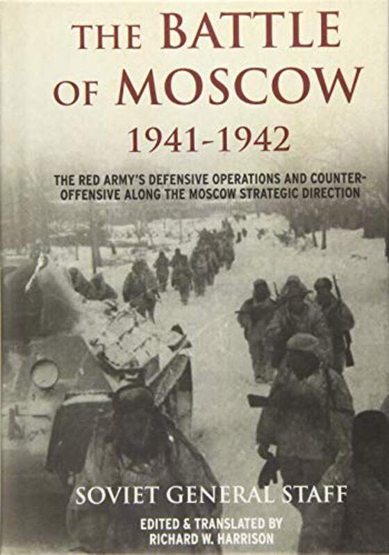 

The Battle of Moscow 19411942 by Soviet General StaffRichard W Harrison-Hardcover