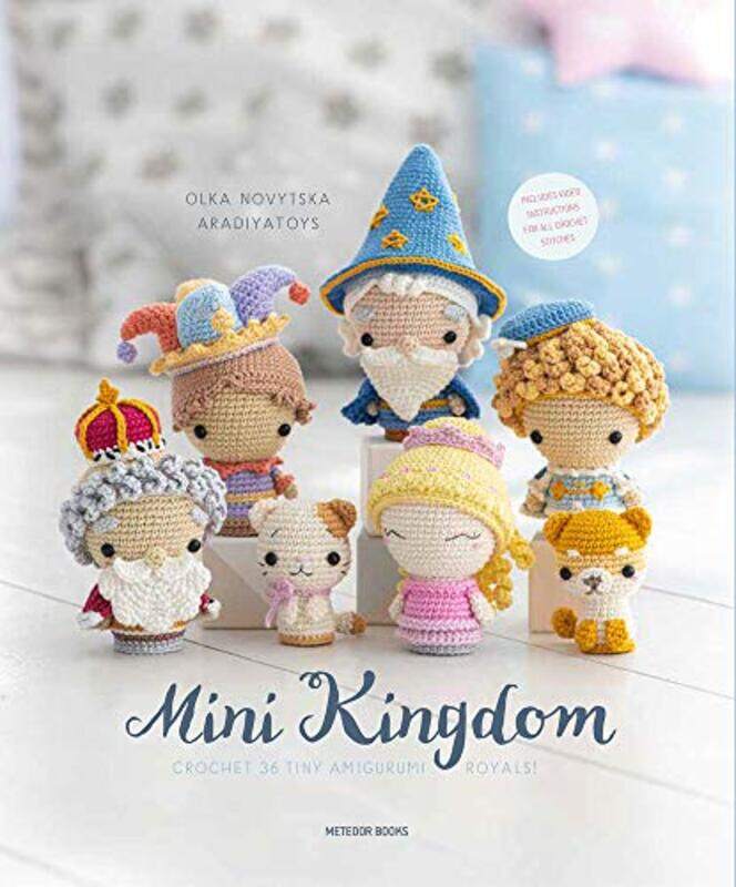 

Mini Kingdom Crochet 25 Tiny Amigurumi Royals!,Paperback by Novytska, Olka