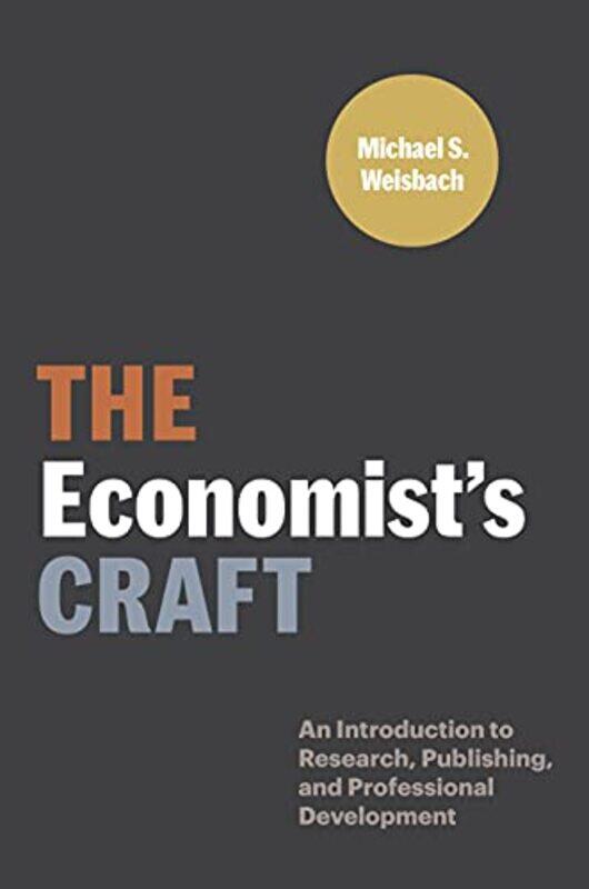 

The Economist’s Craft by Michael S Weisbach-Hardcover