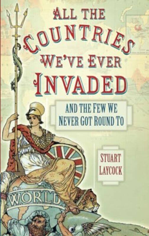 

All the Countries Weve Ever Invaded by Stuart Laycock-Paperback