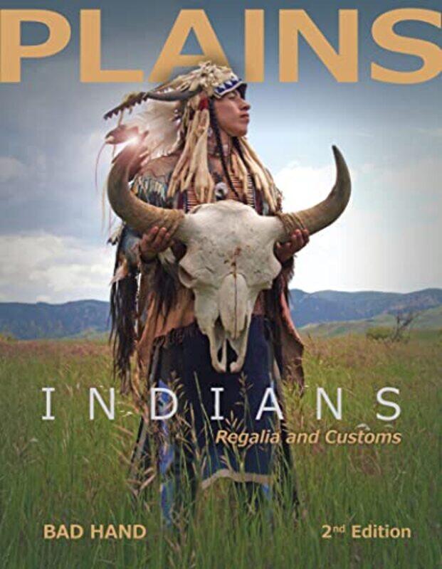 

Plains Indians Regalia And Customs 2Nd Ed by Bad Hand-Hardcover