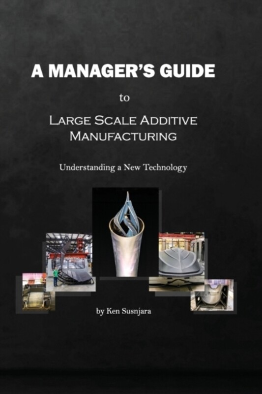 

Manager's Guide to Large Scale Additive Manufacturing,Paperback,ByKen Susnjara