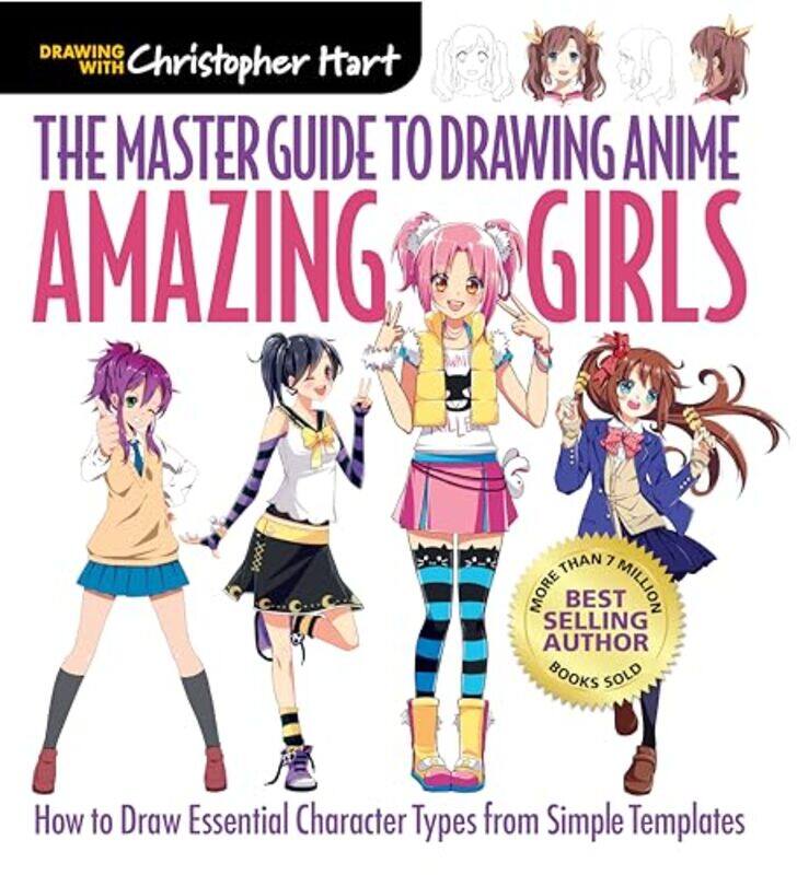 

The Master Guide to Drawing Anime Amazing Girls by Christopher Hart-Paperback