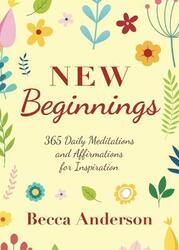 New Beginnings: 365 Daily Meditations and Affirmations for Inspiration,Paperback,ByAnderson, Becca