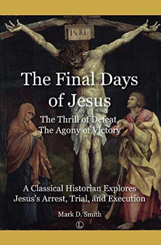 

The Final Days of Jesus by Mark Smith-Paperback