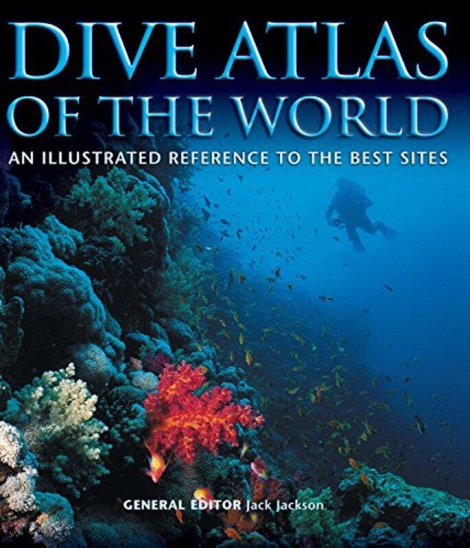 

Dive Atlas Of The World An Illustrated Reference To The Best Sites By Jackson, Jack Hardcover