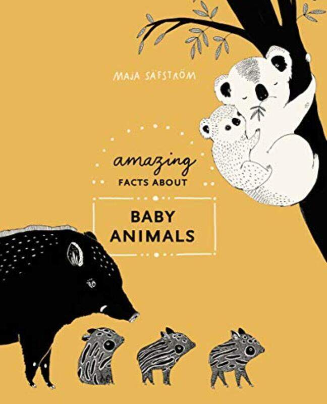 

Amazing Facts About Baby Animals: An Illustrated Compendium,Paperback,By:Safstroem, Maja